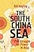 The South China Sea: The Struggle for Power in Asia