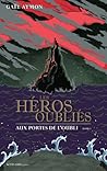 Les Héros Oubliés (#1) Aux portes de l'oubli by Gaël Aymon