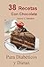 38 Recetas Postres con Chocolate Para Diabéticos y Dietas. Sin azucar. bajas en calorías.: Disfrutar del chocolate sin remordimientos. (Spanish Edition)