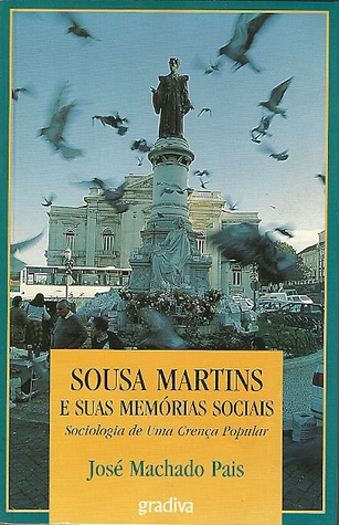 Sousa Martins e suas memórias sociais: sociologia de uma crença popular