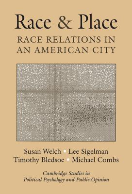 Race and Place: Race Relations in an American City (Cambridge Studies in Public Opinion and Political Psychology)