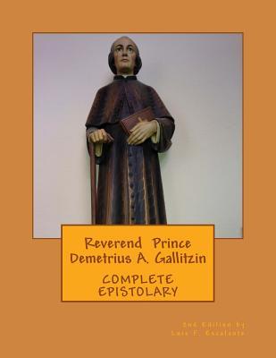 Demetrius A. Gallitzin Complete Epistolary (Postulazione Servo di Dio Demetrius A. Gallitzin)