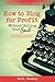 How To Blog For Profit: Without Selling Your Soul
