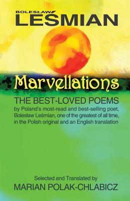 Marvellations: The Best-loved Poems: By the most-read and best-selling Polish poet Boleslaw Lesmian, one of the greatest of all time
