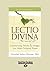 The Lectio Divina-The Sacred Art: Transforming Words & Images Into Heart-Centered Prayer