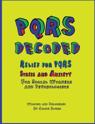 PQRS Decoded: Relief for PQRS Stress and Anxiety for Social Workers and Psychologists