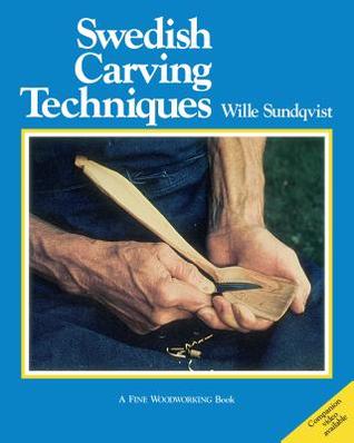 Swedish Carving Techniques (INTERNATIONAL CRAFT CLASSIC)
