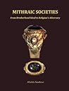Mithraic Societies: From Brotherhood to Religion's Adversary - (b&w)