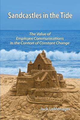 Sandcastles in the Tide: The Value of Employee Communications in the Context of Change