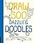 Draw 500 Dazzling Doodles
