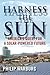 Harness the Sun: America's Quest for a Solar-Powered Future