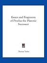 Essays and Fragments of Proclus the Platonic Successor Essays and Fragments of Proclus the Platonic Successor