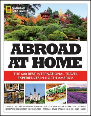 Abroad at Home: The 600 Best International Travel Experiences in North America (Paperback)