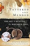 Tattered and Mended: The Art of Healing the Wounded Soul