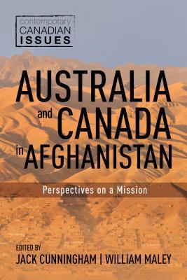 Australia and Canada in Afghanistan: Perspectives on a Mission (Contemporary Canadian Issues, 1)