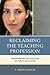 Reclaiming the Teaching Profession: Transforming the Dialogue on Public Education