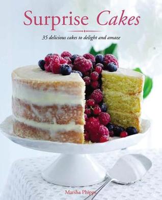 Surprise Cakes: 35 Delicious Cakes to Delight and Amaze (Flexibound)
