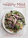 The Healthy Mind Cookbook by Rebecca  Katz