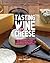 Tasting Wine and Cheese by Adam Centamore