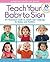Teach Your Baby to Sign, Revised and Updated 2nd Edition by Monica Beyer Teach Your Baby to Sign, Revised and Updated 2nd Edition by Monica Beyer