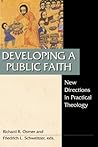 Developing a Public Faith: New Directions in Practical Theology Developing a Public Faith: New Directions in Practical Theology