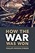 How the War Was Won: Air-Se...