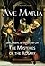 Ave Maria: See, Learn, and Meditate on the Mysteries of the Rosary