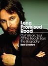 long-promised-road-carl-wilson-soul-of-the-beach-boys-the-biography