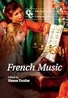 The Cambridge Companion to French Music (Cambridge Companions to Music) The Cambridge Companion to French Music (Cambridge Companions to Music)