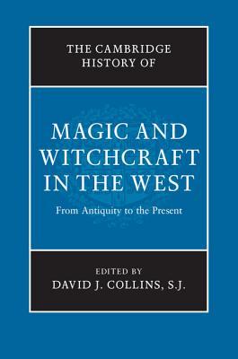 The Cambridge History of Magic and Witchcraft in the West: From Antiquity to the Present (Hardcover)