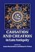 Causation and Creation in Late Antiquity