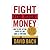 Fight For Your Money: How to Stop Getting Ripped Off and Save a Fortune by David Bach (2009) Paperback