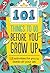101 Things to Do Before You Grow Up by Weldon Owen Publishing