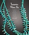 Turquoise, Water, Sky: Meaning and Beauty in Southwest Native Arts