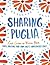 Sharing Puglia: Simple, Delicious Food from Italy's Undiscovered Coast