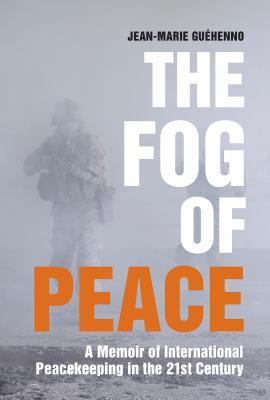 The Fog of Peace: A Memoir of International Peacekeeping in the 21st Century (Hardcover)