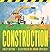 Construction: (A Rhyming Construction Book with Trucks, Machines, and Noisy Vehicles on a Job Site for Babies, Toddlers, Preschoolers, and Kids Ages 2-5) (Construction Crew)
