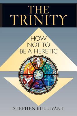 The Trinity: How Not to Be a Heretic (Paperback)