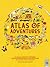 Atlas of Adventures: A Collection of Natural Wonders, Exciting Experiences and Fun Festivities from the Four Corners of the Globe