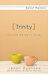 Trinity: The God We Don't Know (Belief Matters)
