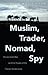 Muslim, Trader, Nomad, Spy:...