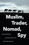 Muslim, Trader, Nomad, Spy by Sulmaan Wasif Khan