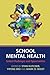 School Mental Health: Global Challenges and Opportunities