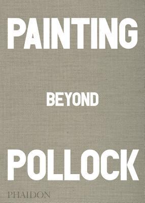 Painting Beyond Pollock (Hardcover)