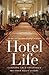 Hotel Life: The Story of a ...