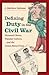 Defining Duty in the Civil War by J. Matthew Gallman