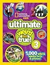 National Geographic Kids Ultimate Weird But True 3: 1,000 Wild & Wacky Facts & Photos!