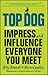 Top Dog: Impress and Influence Everyone You Meet