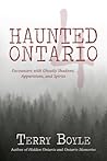 Haunted Ontario 4 by Terry Boyle