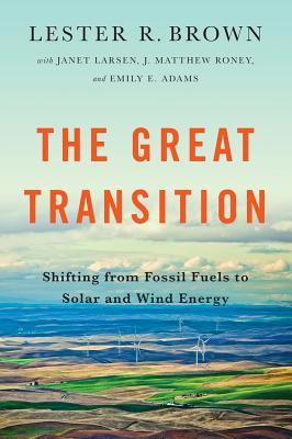 The Great Transition: Shifting from Fossil Fuels to Solar and Wind Energy (Paperback)
